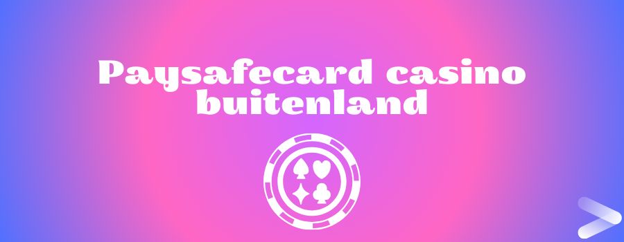Paysafecard casino buitenland